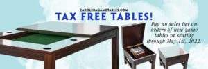 Carolina Game Tables Tax Free Sale